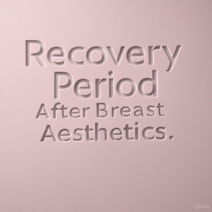 Recovery Period After Breast Aesthetics