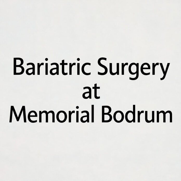 Bariatric Surgery at Memorial Bodrum