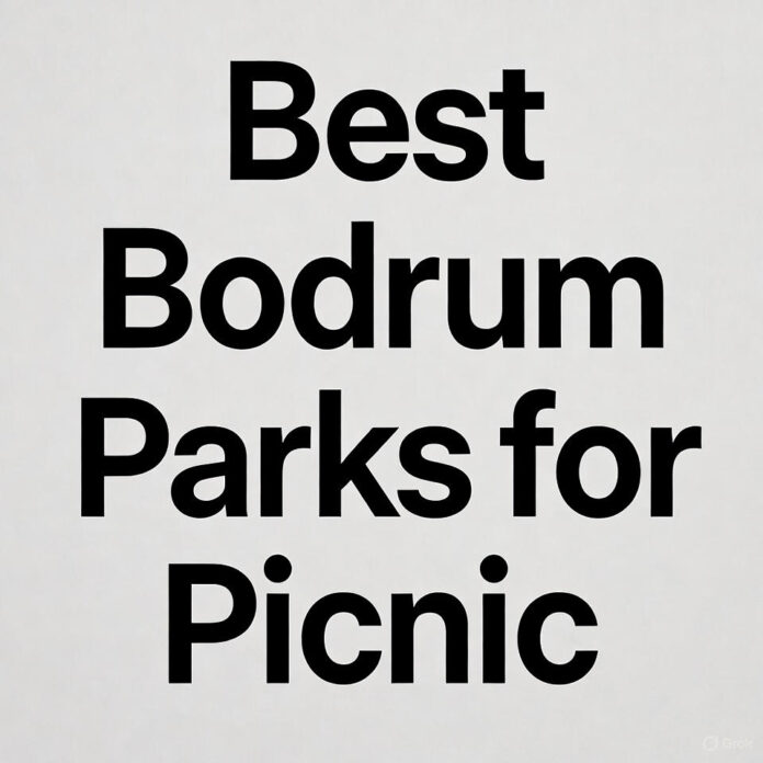 Best Bodrum Parks for Picnic